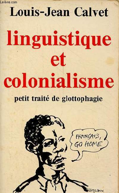 Linguistique et colonialisme petit trait de glottophagie - Collection petite bibliothque payot n352.