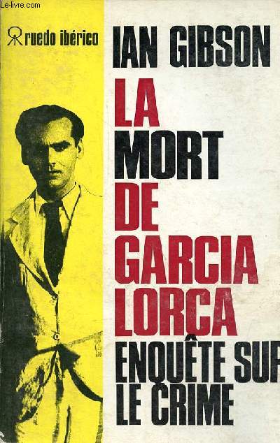 La mort de Federico Garcia Lorca et la rpression nationaliste  Grenade en 1936.