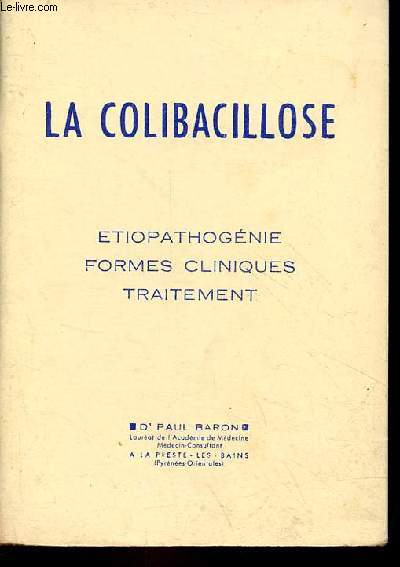 La colibacillose etiopathognie, formes cliniques, traitement.