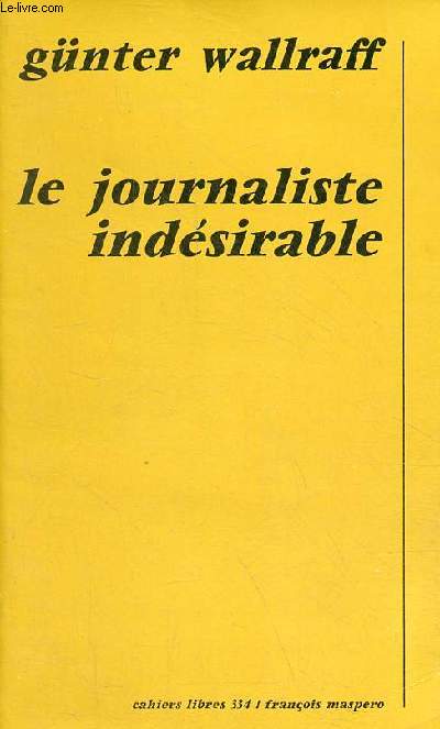 Le journaliste indsirable - Collection cahiers libres n334.