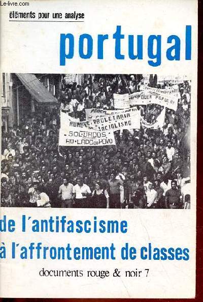 Elments pour une analyse Portugal de l'antifascisme  l'affrontement de classes - Documents rouge & noir n7.