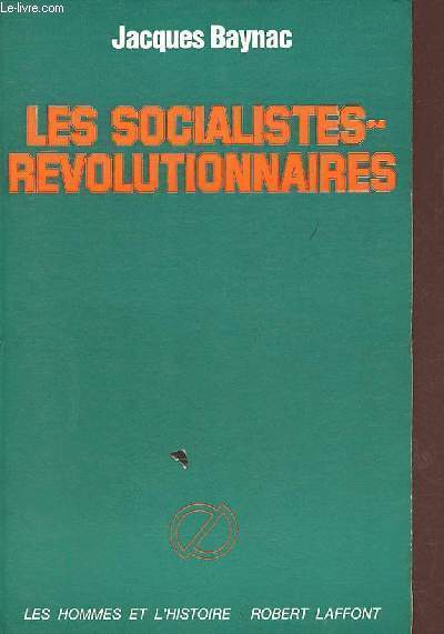 Les socialistes-rvolutionnaires de mars 1881  mars 1917 - Collection les hommes et l'histoire.