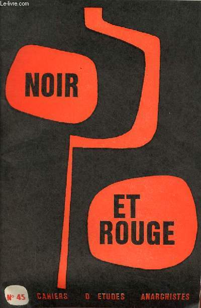 Noir et rouge cahiers d'tudes anarchistes n45 nov.-dc.1969 - Autocritique - un collectif - Irlande - les anarchistes en camping - syndicats et luttes ouvrires - syndicalisme enseignant - encore mai 68 pourquoi pas ? - note de lecture ...