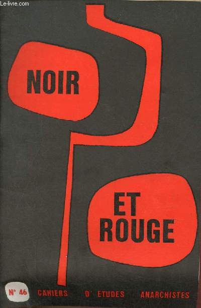Noir et rouge cahiers d'tudes anarchistes n46 juin 1970 Ni pleurs, ni couronnes - invitations a une runion - compte rendu subjectif - quelques reflexions - transition - impressions finales - autopsie pour une renaissance - ides comme a ...