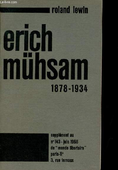 Erich Mhsam 1878-1934 - Supplment au n143 juin 1968 du monde libertaire.