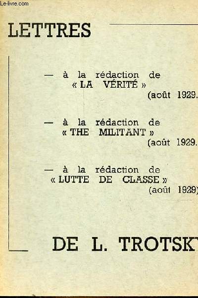 Lettres  la rdaction de la vrit (aot 1929),  la rdaction de the militant (aot 1929),  la rdaction de lutte de classe (aot 1929).