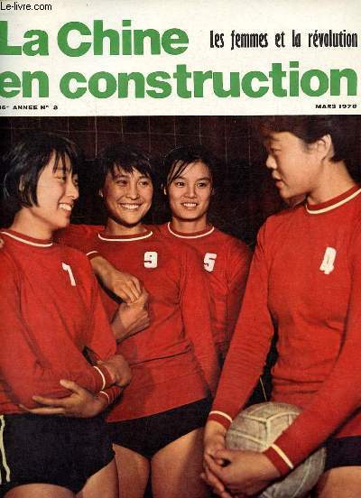 La Chine en construction n3 16e anne mars 1978 - Les femmes rvolutionnaires queje connais - la camarade Tsiang Han-ying - vers de nouveaux villages - l'lectronique au service de la mdecine - les grottes de Mokao ...