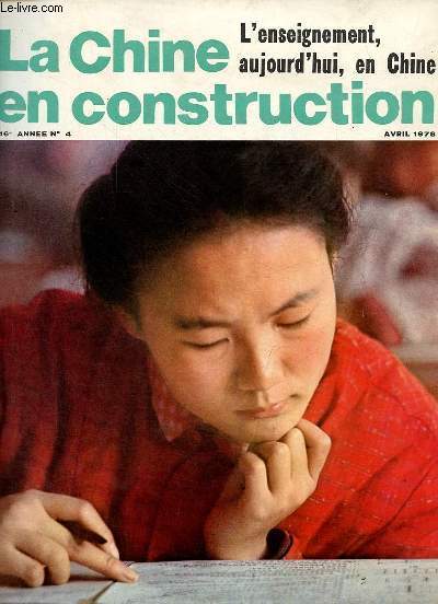 La Chine en construction n4 16e anne avril 1978 - L'ducation maintenant en chine - le concours d'entre  l'universit - les femmes rvolutionnaires que je connais (2) - de l'ancienne  la nouvelle chine - les quipes mdicales de Pkin ...