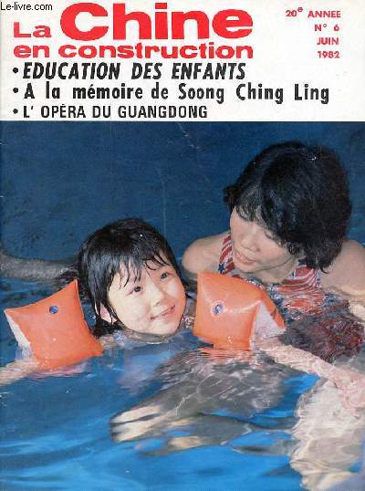 La Chine en construction n6 20e anne juin 1982 - A la mmoire de Soong Ching Ling - la socit chinoise et ses enfants - le travail de restructuration va bon train au sein du conseil des affaires d'tat - les problmes de l'conomie chinoise actuelle...