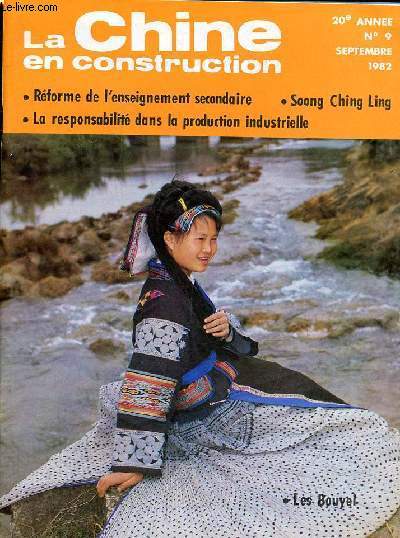 La Chine en construction n9 20e anne septembre 1982 - La restructuration de l'enseignement secondaire - visite  l'ancienne rsidence de Soong Ching Ling - hotos de Soong Ching Ling - les Bouyei en Chine - le systme de responsabilit ...