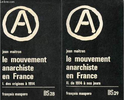 Le mouvement anarchiste en France - Tome 1 + Tome 2 (2 volumes) - Tome 1 : des origines  1914 - Tome 2 : de 1914  nos jours - Collection Bibliothque Socialiste n28-29.