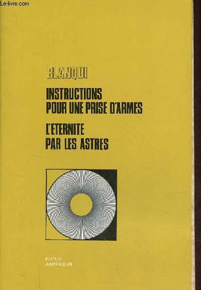 Instructions pour une prise d'armes - l'ternit par les astres hypothse astronomique et autres textes - Collection 