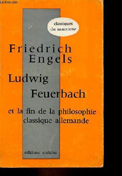 Ludwig Feuerbach et la fin de la philosophie classique allemande - Collection classiques du marxisme.