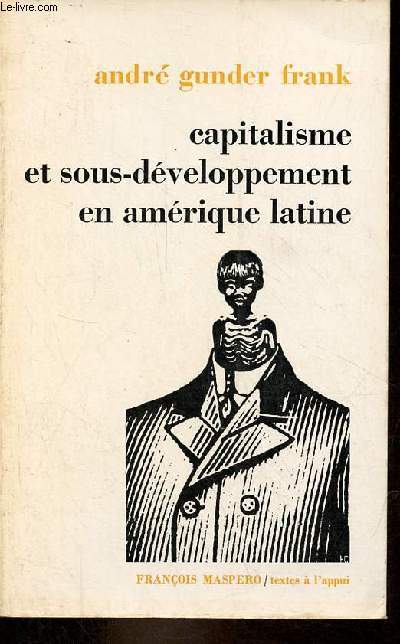 Capitalisme et sous-dveloppement en Amrique latine - Collection textes  l'appui.