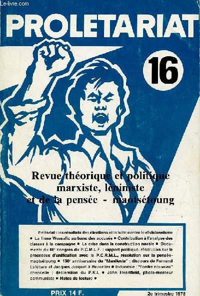 Proletariat n16 2e trimestre 1978 - Les rsultats des lections et la lutte contre le rvisionnisme - eleveurs intgrs, la firme Wessafic au banc des accuss - contribution  l'analyse des classes  la campagne - la crise dans la construction navale...