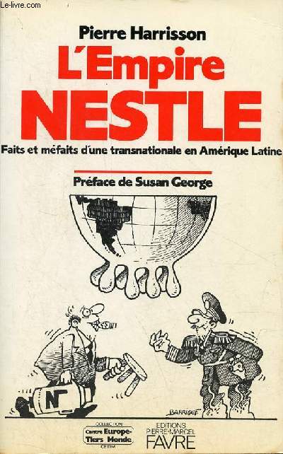 L'Empire Nestle - Faits et mfaits d'une transnationale en Amrique Latine - Collection Centre Europe-Tiers Monde.
