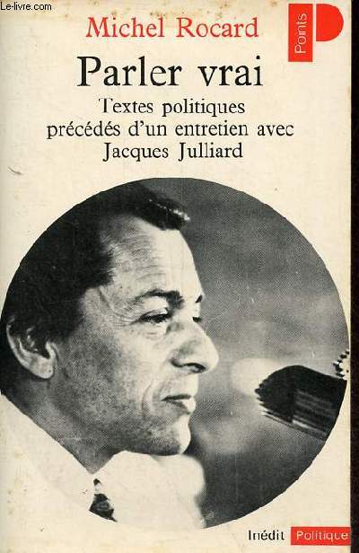 Parler vrai - Textes politiques prcds d'un entretien avec Jacques Julliard - Collection Points Politique n97.