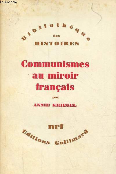 Communismes au miroir franais - Temps, cultures et socits en France devant le communisme - Collection bibliothque des histoires.