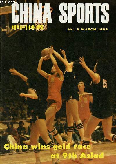 China Sports n3 march 1983 - China's asiad triumph a historical breakthrough - in the spotlight - chinese gold medallists at the 9th asiad - china's n1 Hercules - Xu Yingchao 63 years devoted to physical education - octogenarian boxing master ...