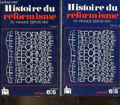 Histoire du rformisme en France depuis 1920 - Tome 1 + Tome 2 (2 volumes) - Collection notre temps histoire n12-13.