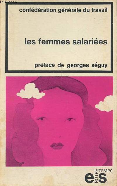 Les femmes salaries travaux de la Ve confrence nationale (17-18 mai 1973) - Collection notre temps.