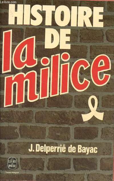 Histoire de la milice 1918-1945 - Collection le livre de poche n5070.