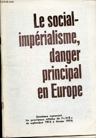 Le social-imprialisme, danger principal en Europe - brochure reprenant les principaux articles de l'Humanit Rouge de septembre 1973  fvrier 1974.