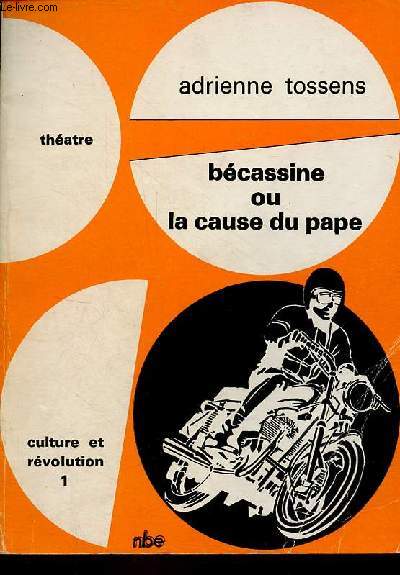 Bcassine ou la cause du pape - pice en trois actes - Collection culture et rvolution n1.