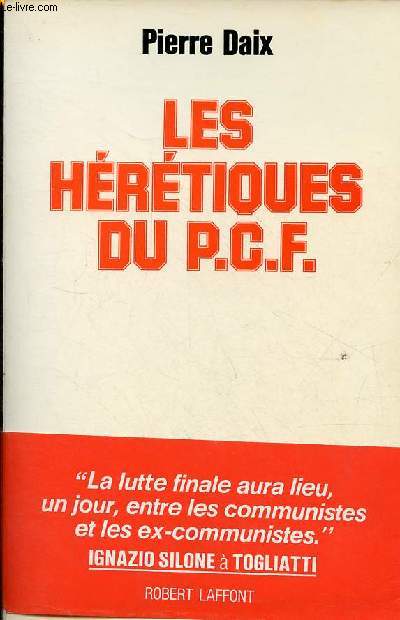 Les hrtiques du P.C.F. - Collection les hommes et l'histoire.