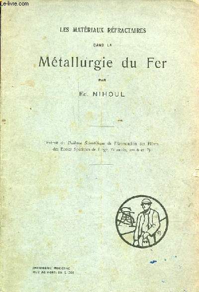 Les matriaux rfractaires dans la mtallurgie du fer - Extrait du bulletin scientifique de l'association des lves des coles spciales de Lige 7e anne n6 et 7 - avec hommage de l'auteur .