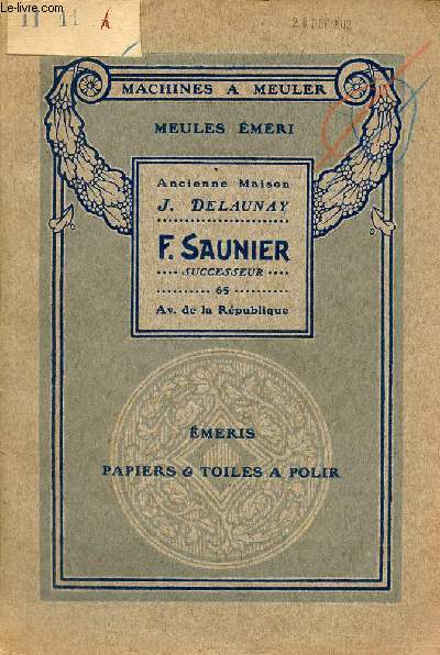 Catalogue Machines a meuler, meules mri ancienne maison J.Delaunay, F.Saunier successeur - meris - papiers & toiles a polir.