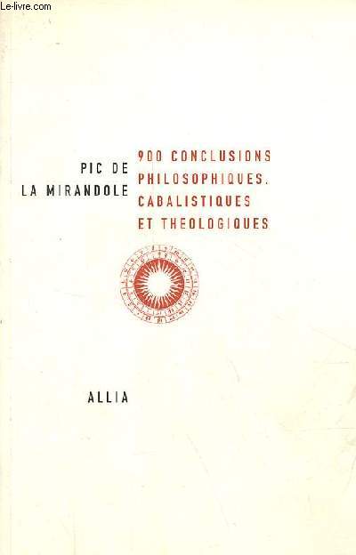 Neuf cents conclusions philosophiques, cabalistiques et thologiques.
