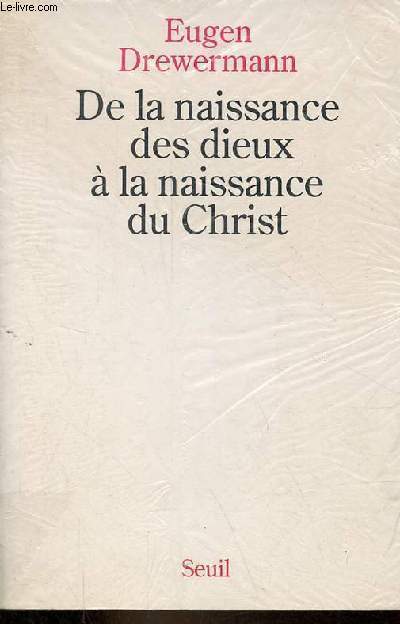 De la naissance des dieux  la naissance du Christ - Une interprtation des rcits de la nativit de Jsus d'aprs la psychologie des profondeurs.