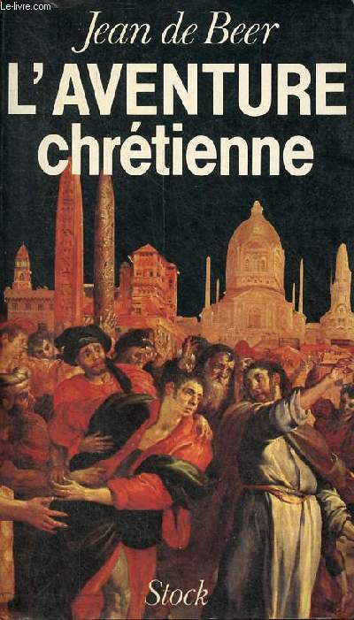 L'aventure chrtienne - Trois sicles sans pouvoir face au pouvoir - rcit.