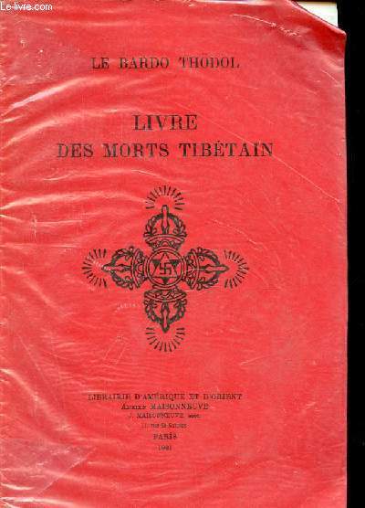 Le livre des morts tibtain ou les expriences d'aprs la mort dans le plan du bardo.