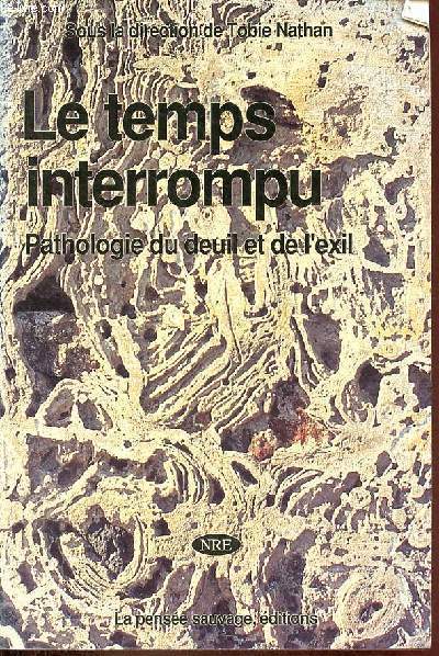 Le temps interrompu - Pathologie du deuil et de l'exil.
