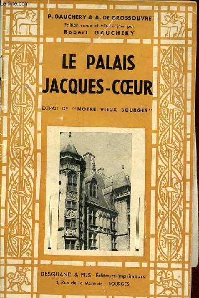 Le Palais Jacques-Coeur - Extrait de notre vieux Bourges.
