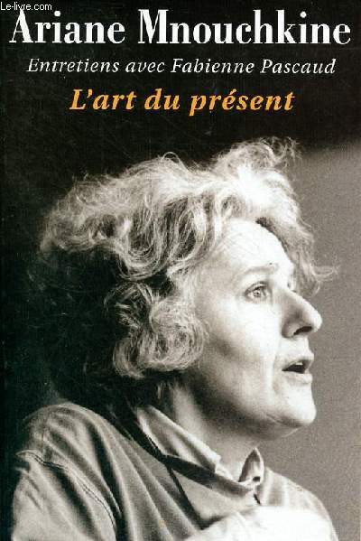 L'art du prsent - Entretiens avec Fabienne Pascaud.