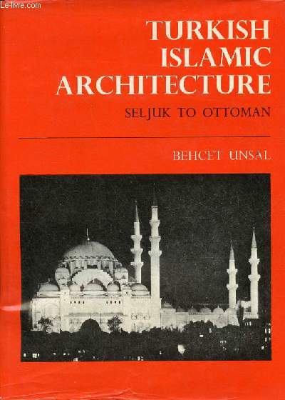 Turkish Islamic Architecture in Seljuk and Ottoman times 1071-1923.