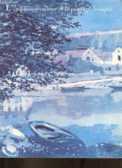 L'impressionnisme et le paysage franais - Los Angeles County Museum of Art 28 juin - 16 sept.1984 / The Art Institute of Chicago 23 oct.1984-6 janv.1985 / Galeries nationales du Grand Palais Paris 4 fv.-22 avril 1985.