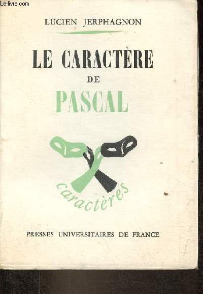 Le caractre de Pascal - Essai de caractrologie littraire - Collection 