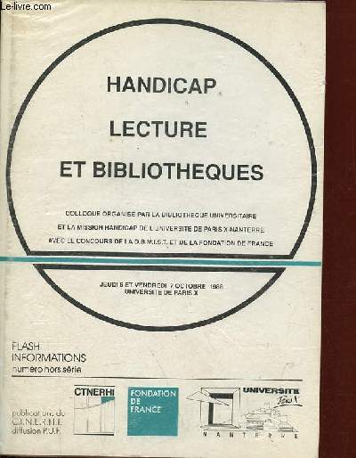 Handicap lecture et bibliotheques - Jeudi 6 et vendredi 7 octobre 1988 universit de Paris X - Flash informations numro hors srie.