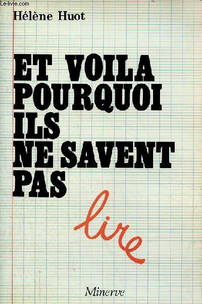 Et voila pourquoi ils ne savent pas lire - Propos ralistes sur l'tat de l'enseignement du franais en France.