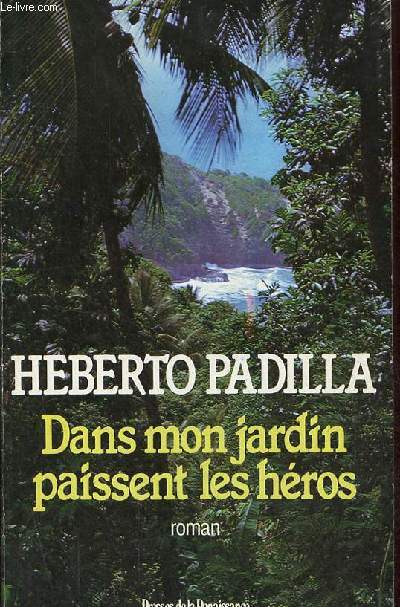 Dans mon jardin paissent les hros - roman.
