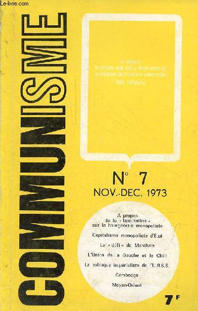 Communisme n7 nov.dc.1973 - A propos de la fascisation - sur la politique de la bourgeoisie monopoliste - capitalisme monopoliste d'etat et dictacture bourgeoise en France - le dfi de Marchais - l'union de la gauche et le chili ...
