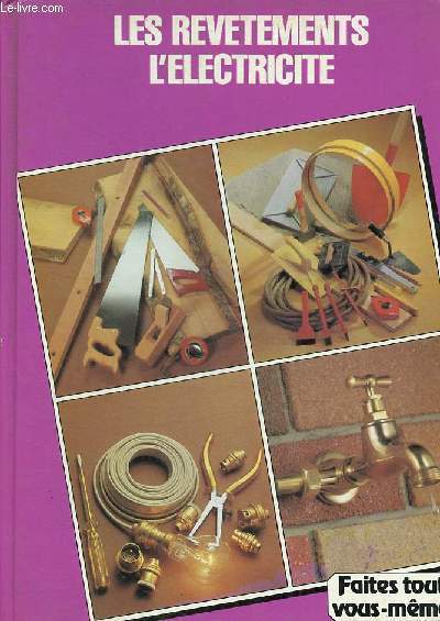 Encyclopdie du bricolage et des loisirs manuels - Tome 4 : Les revtements, l'lectricit.