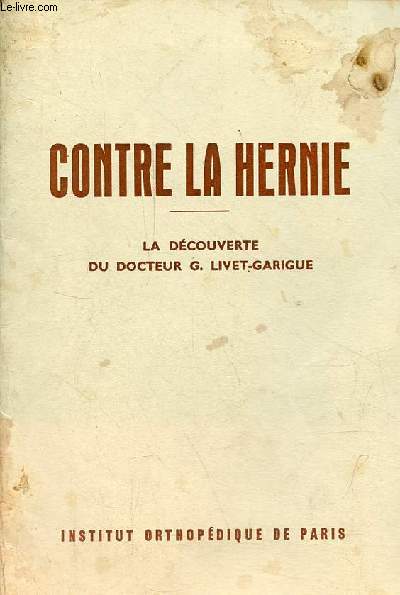 Contre la hernie - la dcouverte du Docteur G.Livet-Garigue.