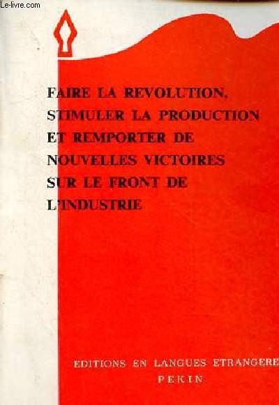 Faire la revolution, stimuler la production et remporter de nouvelles victoires sur le front de l'industrie.