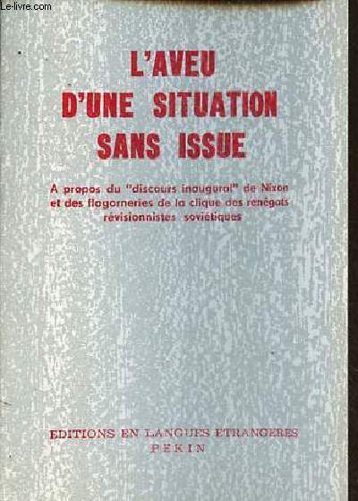 L'aveu d'une situation sans issue - A propos du discours inaugural de Nixon et des flagorneries de la clique des rengats rvisionnistes sovitiques.