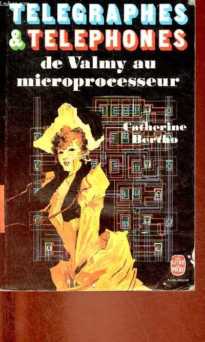 Tlgraphes et tlphones de Valmy au microprocesseur - Collection le livre de poche n5581.